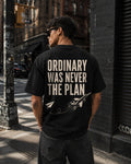 ORDINARY WAS NEVER THE PLAN – Oversized Tee