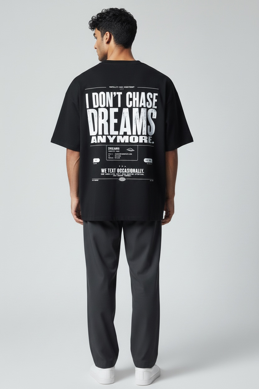 I Don't Chase Dreams Anymore 260 GSM Premium Oversized Tee