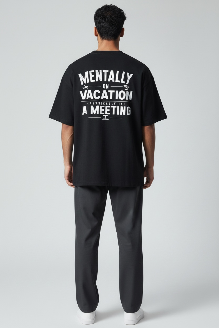 Mentally On Vacation, Physically In A Meeting 260 GSM Premium Oversized Tee