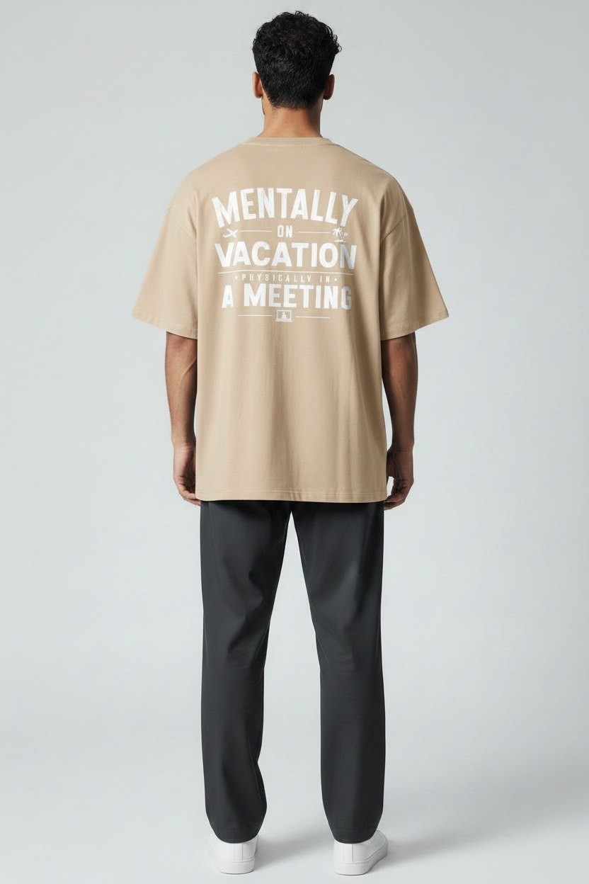 Mentally On Vacation, Physically In A Meeting 260 GSM Premium Oversized Tee