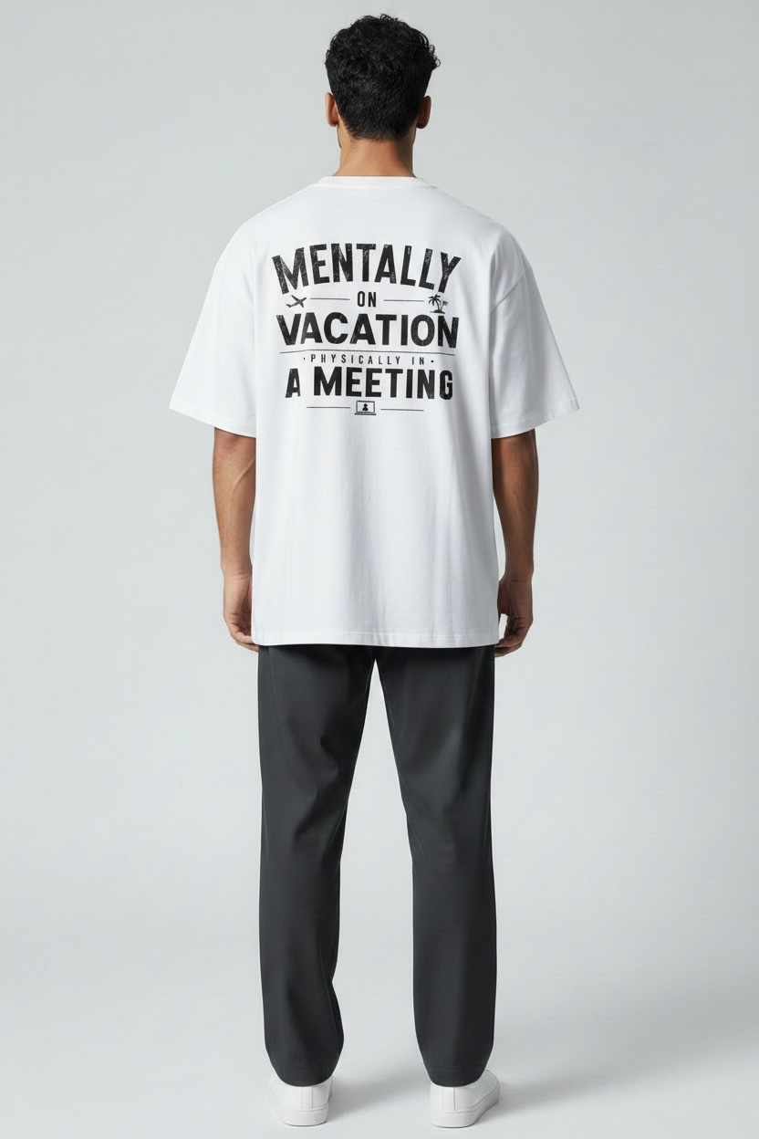 Mentally On Vacation, Physically In A Meeting 260 GSM Premium Oversized Tee