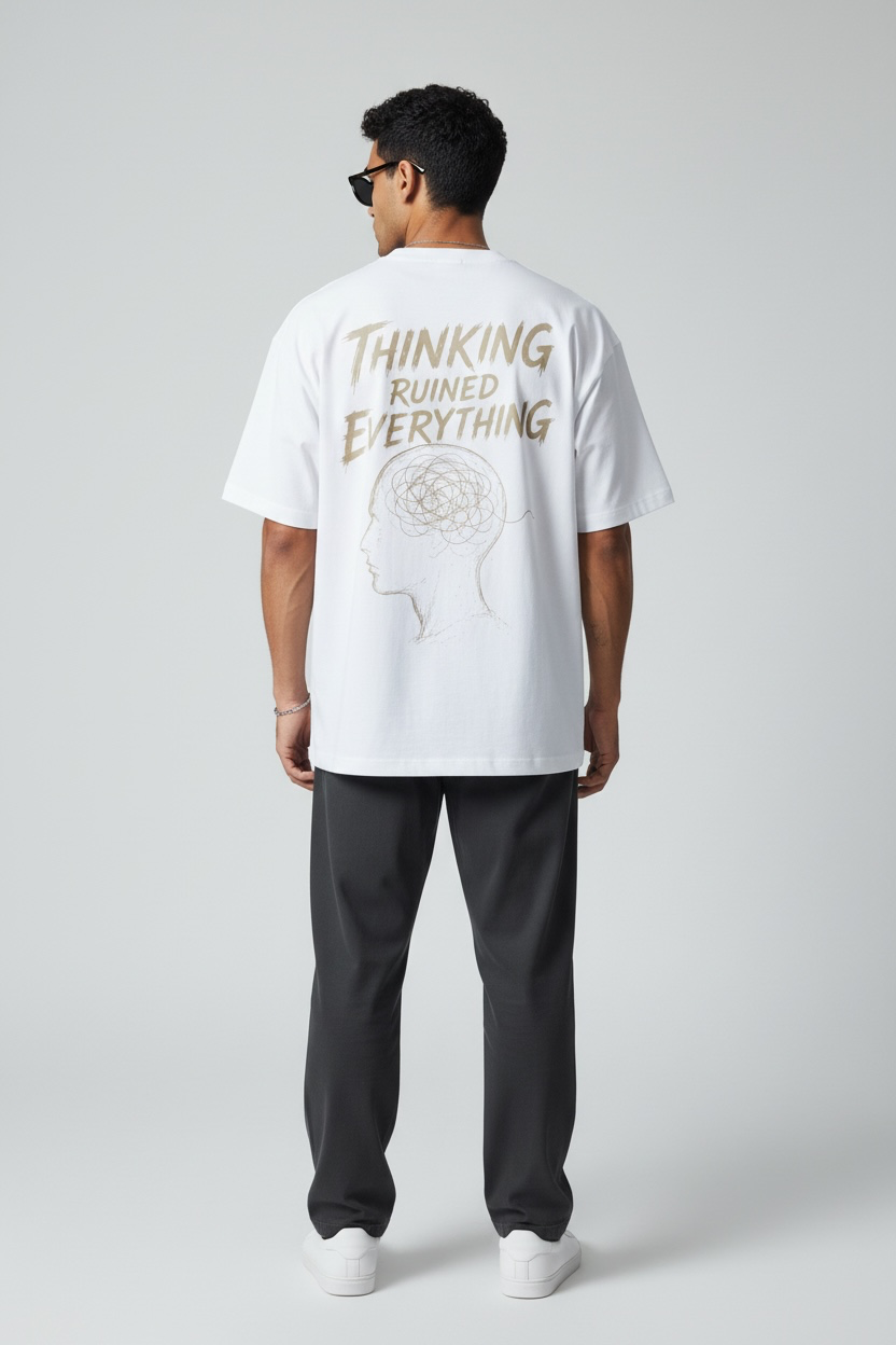 Thinking Ruined Everything 260 GSM Premium Oversized Tee