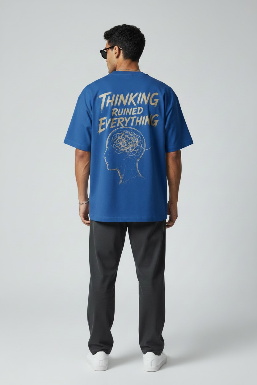Thinking Ruined Everything 260 GSM Premium Oversized Tee